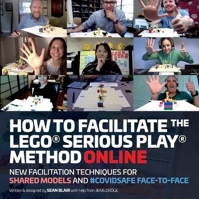 How to Facilitate the LEGO(R) Serious Play(R) Method Online - by  Sean Blair (Paperback)