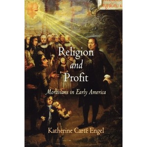 Religion and Profit - (Early American Studies) by  Katherine Carté Engel (Paperback) - 1 of 1