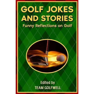 Golf Jokes And Stories - By Team Golfwell (paperback) : Target