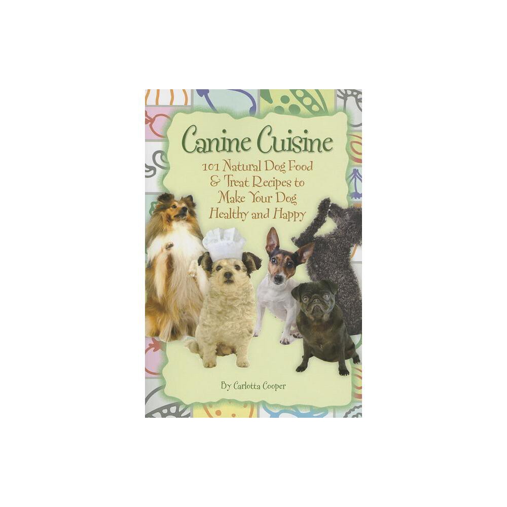 Canine Cuisine - by Carlotta Cooper (Paperback)