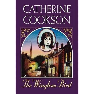 Wingless Bird - by  Catherine Cookson (Paperback)