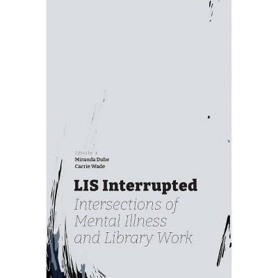 LIS Interrupted - by  Miranda Dube & Carrie Wade (Paperback)