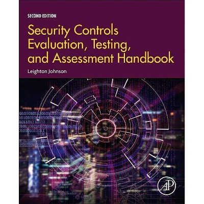 Security Controls Evaluation, Testing, and Assessment Handbook - 2nd Edition by  Leighton Johnson (Paperback)