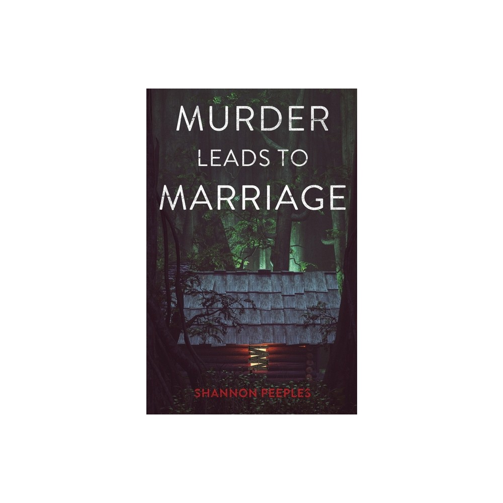 Murder Leads to Marriage - by Shannon Peeples (Paperback)