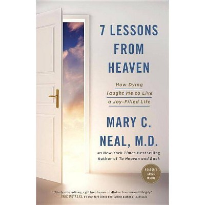 7 Lessons from Heaven : How Dying Taught Me to Live a Joy-Filled Life (Paperback) (Mary C Neal, M.D.)