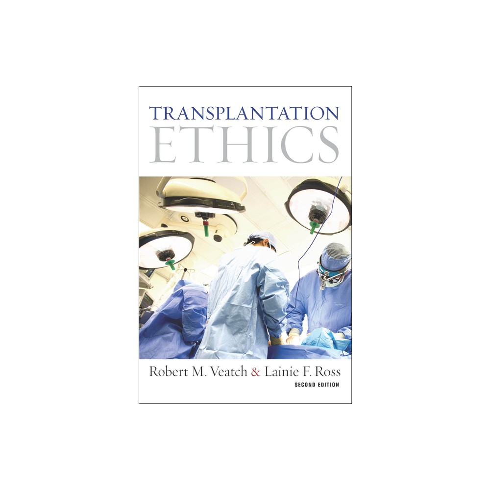 Transplantation Ethics - 2nd Edition by Robert M Veatch & Lainie F Ross (Paperback)