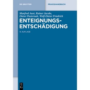 Enteignungsentschädigung - (De Gruyter Praxishandbuch) 9th Edition by  Manfred Aust & Rainer Jacobs & Dieter Pasternak & Wolf-Dieter Friedrich - 1 of 1