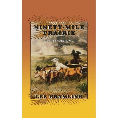 Ninety-Mile Prairie - (Cracker Western) by  Lee Gramling (Paperback)