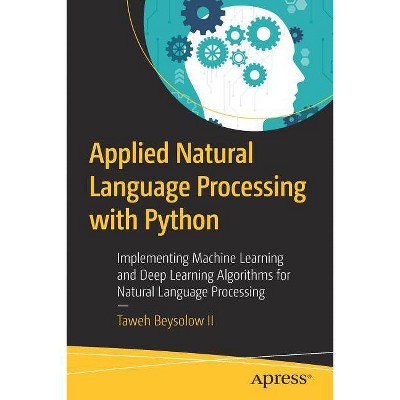 Applied Natural Language Processing with Python - by  Taweh Beysolow II (Paperback)