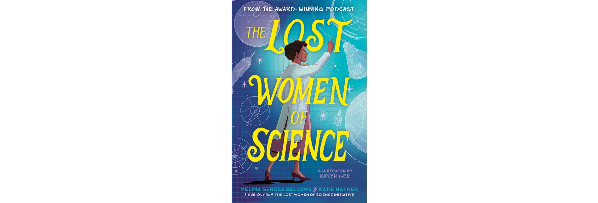 The Lost Women of Science - by  Melina Gerosa Bellows & Katie Hafner (Paperback)