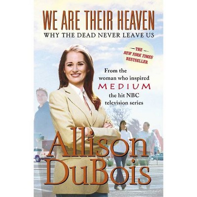 We Are Their Heaven - by  Allison DuBois (Paperback)