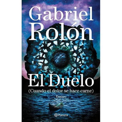 El Duelo: (Cuando El Dolor Se Hace Carne) - by  Gabriel Rolón (Paperback)