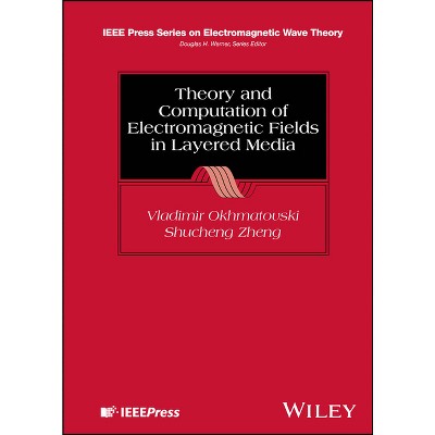 Theory and Computation of Electromagnetic Fields in Layered Media - (IEEE Press Electromagnetic Wave Theory) (Hardcover)