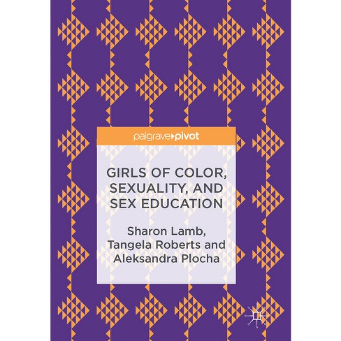 Girls Of Color Sexuality And Sex Education By Sharon Lamb  