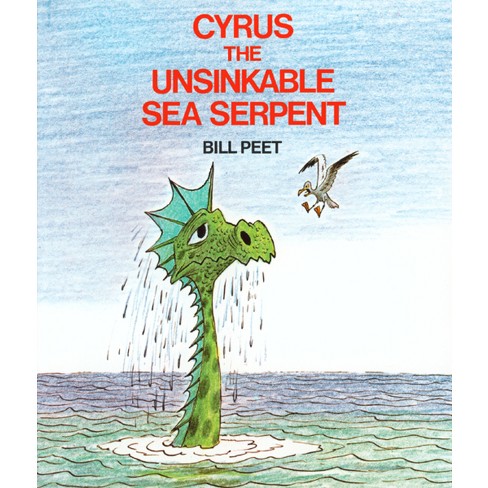 Cyrus the Unsinkable Sea Serpent - by  Bill Peet (Paperback) - image 1 of 1