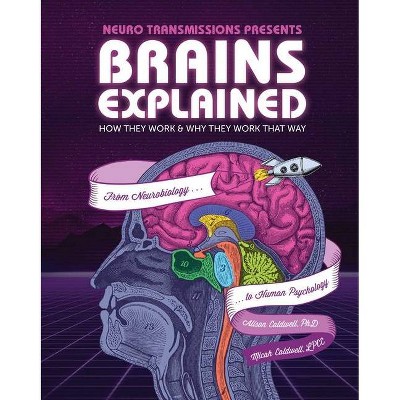 Brains Explained - by  Alison Caldwell & Micah Caldwell (Hardcover)