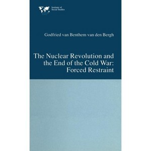 The Nuclear Revolution and the End of the Cold War - (Institute of Social Studies, the Hague) by  Godfried Van Bentham Van Den Bergh (Hardcover) - 1 of 1
