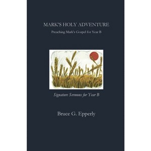 Mark's Holy Adventure - by  Bruce Epperly (Paperback) - 1 of 1