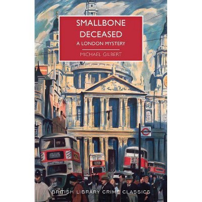 Smallbone Deceased - (British Library Crime Classics) by  Michael Gilbert (Paperback)