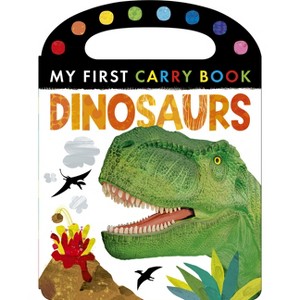 Dinosaurs: My First Carry Book - by  Tiger Tales (Board Book) - 1 of 1