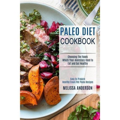 Paleo Diet Cookbook - by  Melissa Anderson (Paperback)