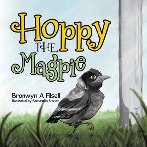 Hoppy the Magpie - by  Bronwyn A Filsell (Paperback) - 1 of 1