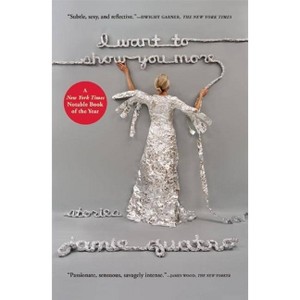 I Want to Show You More - by  Jamie Quatro (Paperback) - 1 of 1