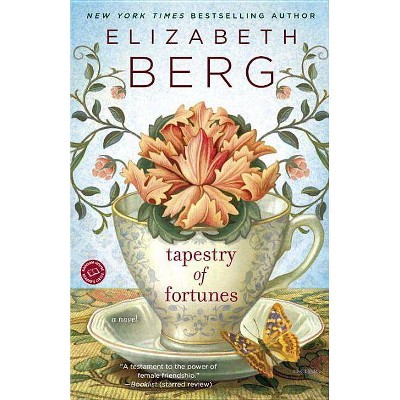 Tapestry of Fortunes - by  Elizabeth Berg (Paperback)