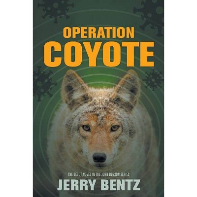 Operation Coyote - (A John Benson Novel) by  Jerry Bentz (Paperback)