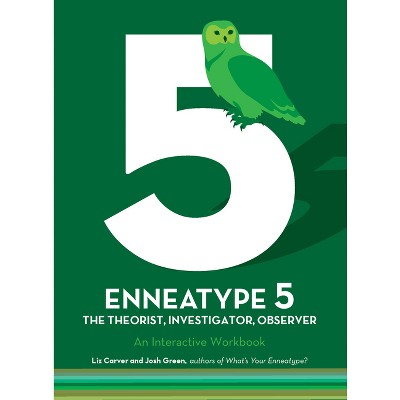 Enneatype 5: The Observer, Investigator, Theorist - (Enneatype in Your Life) by  Liz Carver & Josh Green (Paperback)