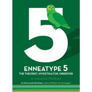 Enneatype 5: The Observer, Investigator, Theorist - (Enneatype in Your Life) by  Liz Carver & Josh Green (Paperback) - 1 of 1