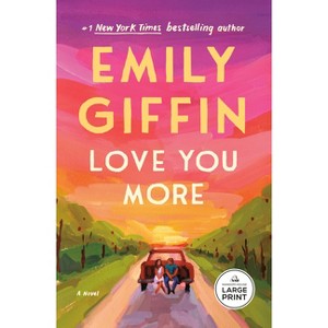 Love You More - Large Print by  Emily Giffin (Paperback) - 1 of 1