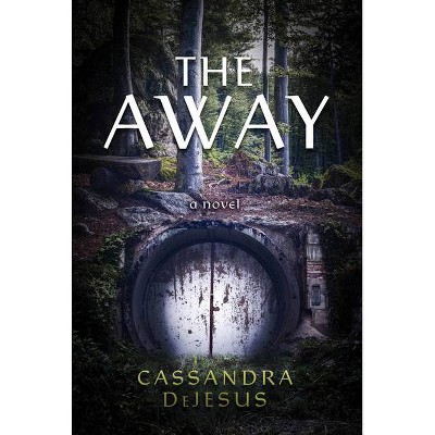 The Away - by  Cassandra DeJesus (Hardcover)