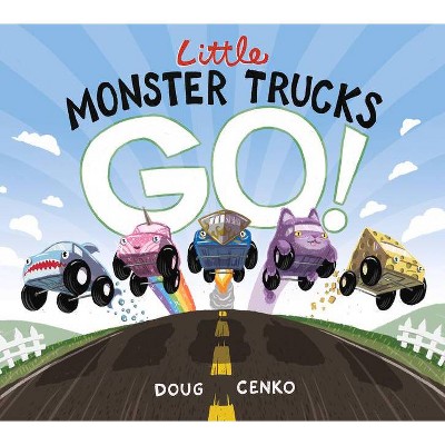 Little Monster Trucks Go! - by  Doug Cenko (Hardcover)