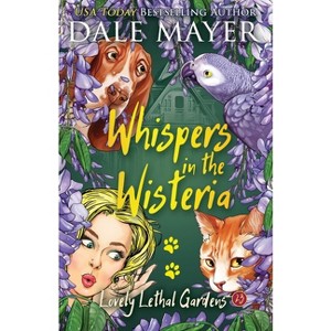 Whispers in the Wisteria - (Lovely Lethal Gardens) by  Dale Mayer (Paperback) - 1 of 1