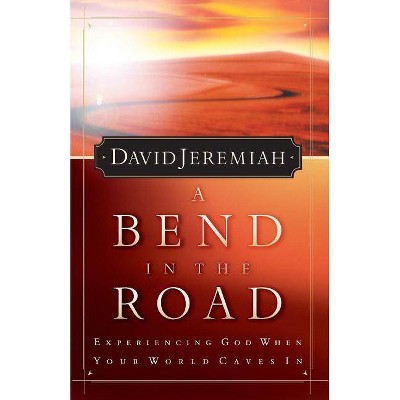 A Bend in the Road - by  David Jeremiah (Paperback)