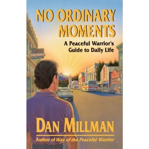 No Ordinary Moments - by  Dan Millman (Paperback) - 1 of 1