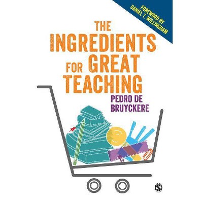 The Ingredients for Great Teaching - by  Pedro de Bruyckere (Paperback)