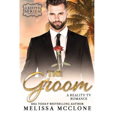 The Groom - (Keeper) by  Melissa McClone (Paperback)