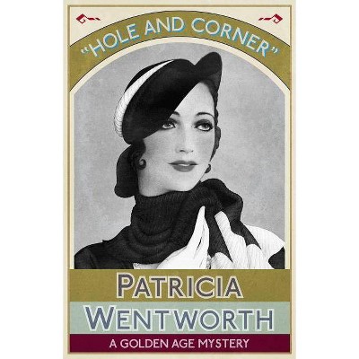 Hole and Corner - by  Patricia Wentworth (Paperback)