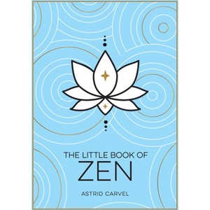 The Little Book of Zen - by  Astrid Carvel (Paperback) - 1 of 1
