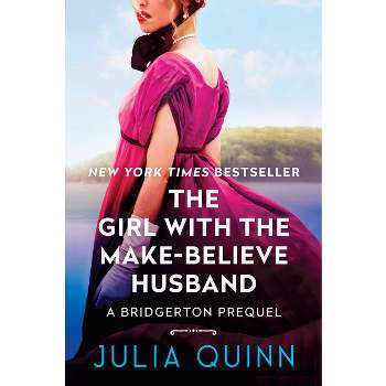 The Girl with the Make-Believe Husband - (A Bridgerton Prequel) by  Julia Quinn (Paperback)