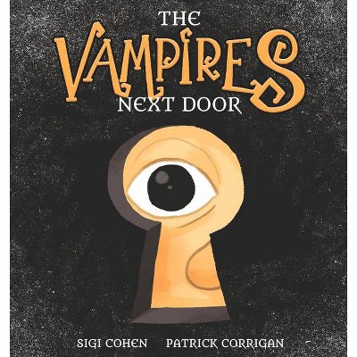 The Vampires Next Door - by  Sigi Cohen (Hardcover)