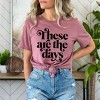 Simply Sage Market Women's These Are The Days Short Sleeve Graphic Tee - 2 of 4