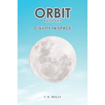 Orbit - by  T K Reilly (Paperback)