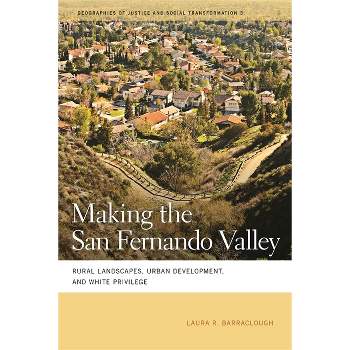 Making the San Fernando Valley - by  Laura R Barraclough (Paperback)