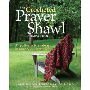 The Crocheted Prayer Shawl Companion - by  Janet Severi Bristow & Victoria A Cole-Galo (Paperback) - 1 of 1