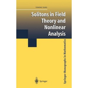 Solitons in Field Theory and Nonlinear Analysis - (Springer Monographs in Mathematics) by  Yisong Yang (Hardcover) - 1 of 1