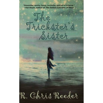 The Trickster's Sister - (The Coblyn Chronicles) by  R Chris Reeder (Paperback)