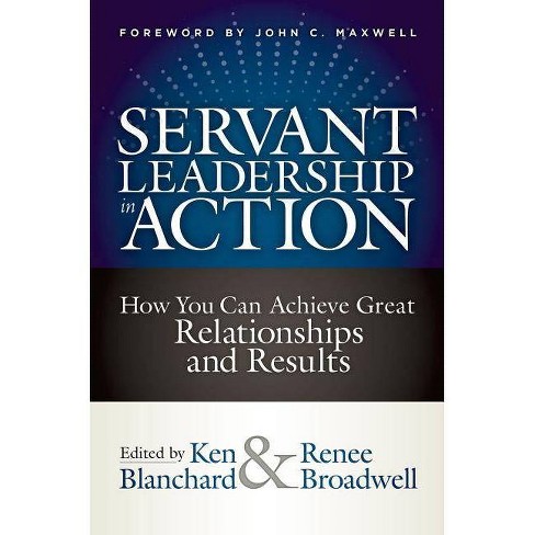 Book Review: “Servant Leadership in Action” Edited by Ken Blanchard and  Renee Broadwell - Business in Greater Gainesville